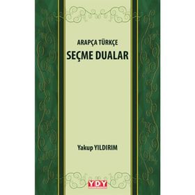 Arapça Türkçe Seçme Dualar - Yakup Yıldırım