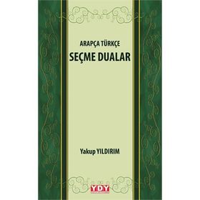 Arapça Türkçe Seçme Dualar - Yakup Yıldırım