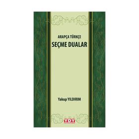 Arapça Türkçe Seçme Dualar - Yakup Yıldırım