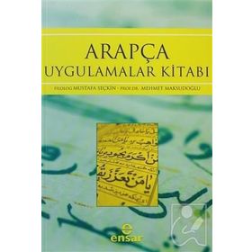 ARAPÇA UYGULAMALAR KİTABI - MEHMET MAKSUDOĞLU;MUSTAFA SEÇKİN