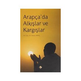 Arapça'da Alkışlar ve Kargışlar - Hasan Akreş