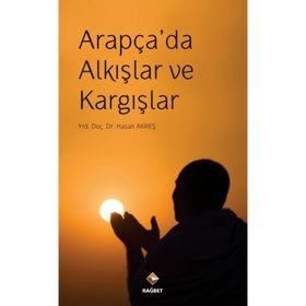 Arapça'da Alkışlar ve Kargışlar - Hasan Akreş