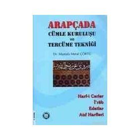 ARAPÇADA CÜMLE KURULUŞU VE TERCÜME TEKNİĞİ HARF-I CERLER, İ RAB, EDATLAR, ATIF HARFLERI - MUSTAFA MERAL ÇÖRTÜ