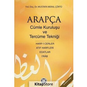 ARAPÇADA CÜMLE KURULUŞU VE TERCÜME TEKNİĞİ HARF-I CERLER, İ RAB, EDATLAR, ATIF HARFLERI - MUSTAFA MERAL ÇÖRTÜ