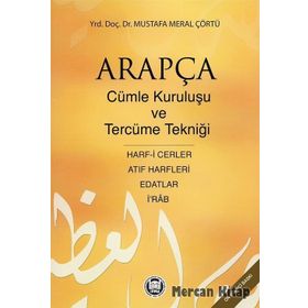 ARAPÇADA CÜMLE KURULUŞU VE TERCÜME TEKNİĞİ HARF-I CERLER, İ RAB, EDATLAR, ATIF HARFLERI - MUSTAFA MERAL ÇÖRTÜ