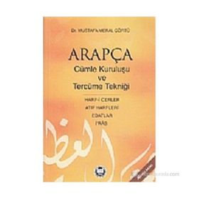 ARAPÇADA CÜMLE KURULUŞU VE TERCÜME TEKNİĞİ HARF-I CERLER, İ RAB, EDATLAR, ATIF HARFLERI - MUSTAFA MERAL ÇÖRTÜ