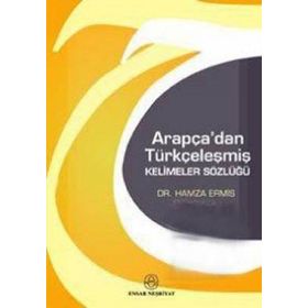 ARAPÇA´DAN TÜRKÇELEŞMİŞ KELIMELER SÖZLÜĞÜ - HAMZA ERMİŞ