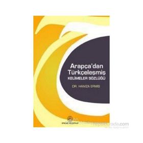ARAPÇA´DAN TÜRKÇELEŞMİŞ KELIMELER SÖZLÜĞÜ - HAMZA ERMİŞ