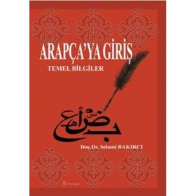 ARAPÇA'YA GİRİŞ TEMEL BILGILER - SELAMI BAKIRCI
