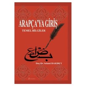 ARAPÇA'YA GİRİŞ TEMEL BILGILER - SELAMI BAKIRCI