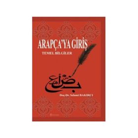 ARAPÇA'YA GİRİŞ TEMEL BILGILER - SELAMI BAKIRCI