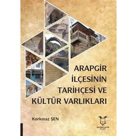 Arapgir İlçesinin Tarihçesi ve Kültür Varlıkları