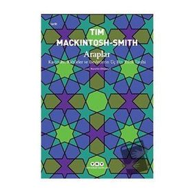 Araplar - Kavimler Kabileler ve Devletlerin Üç Bin Yıllık Tarihi - Tim Mackintosh Smith - Yapı Kredi Yayınları