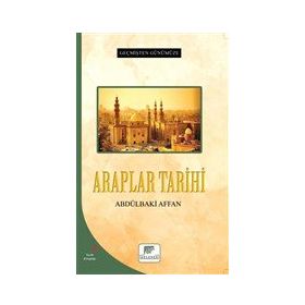 Araplar Tarihi - Geçmişten Günümüze - Abdülbaki Affan