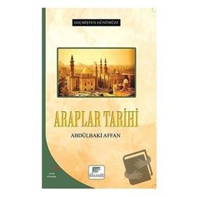 Araplar Tarihi - Geçmişten Günümüze - Abdülbaki Affan