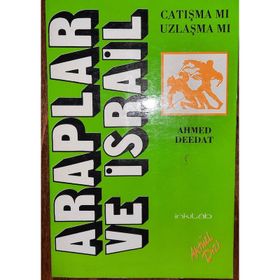 Araplar Ve İsrail – Çatışma Mı Uzlaşma Mı - Ahmed Deedat
