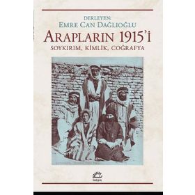 Arapların 1915'i Soykırım Kimlik Coğrafya - Emre Can Dağlıoğlu