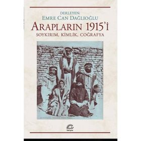 Arapların 1915'i Soykırım Kimlik Coğrafya - Emre Can Dağlıoğlu