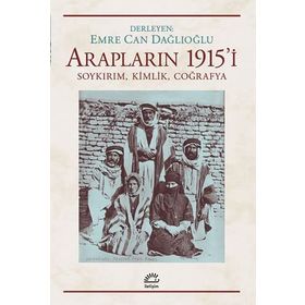 Arapların 1915'i Soykırım Kimlik Coğrafya - Emre Can Dağlıoğlu