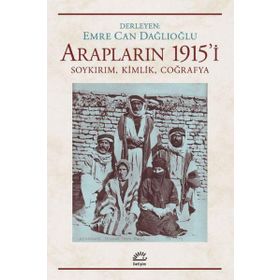 Arapların 1915'i Soykırım Kimlik Coğrafya - Emre Can Dağlıoğlu