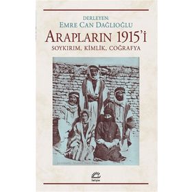 Arapların 1915'i Soykırım Kimlik Coğrafya - Emre Can Dağlıoğlu