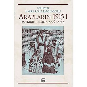 Arapların 1915'i Soykırım Kimlik Coğrafya - Emre Can Dağlıoğlu