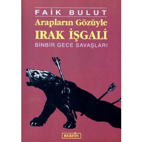 Arapların Gözüyle Irak İşgali - Faik Bulut
