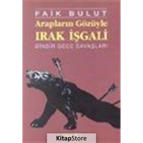 Arapların Gözüyle Irak İşgali - Faik Bulut