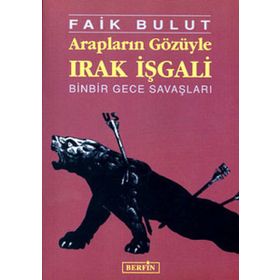 Arapların Gözüyle Irak İşgali - Faik Bulut