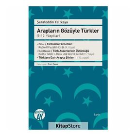 Arapların Gözüyle Türkler 9 - 12. Yüzyıllar - Şerafeddin Yaltkaya