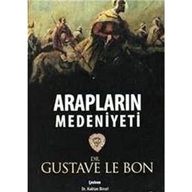 Arapların Medeniyeti - Gustave Le Bon