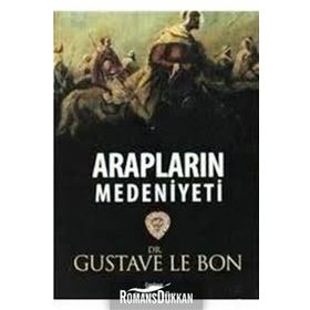 Arapların Medeniyeti - Gustave Le Bon