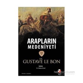 Arapların Medeniyeti - Gustave Le Bon