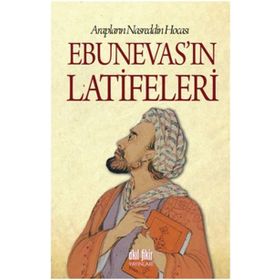 Arapların Nasreddin Hocası Ebunevas'ın Latifeleri - Anonim