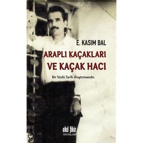 Araplı Kaçakları ve Kaçak Hacı - E. Kasım Bal