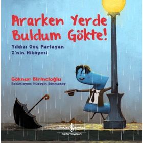 Ararken Yerde Buldum Gökte!-Yıldızı Geç Parlayan Znin Hikayesi İş Bankası Kültür Yayınları