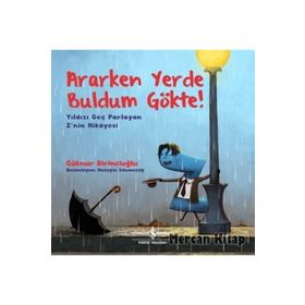 Ararken Yerde Buldum Gökte!-Yıldızı Geç Parlayan Znin Hikayesi İş Bankası Kültür Yayınları