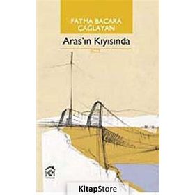 ARAS'IN KIYISINDA - FATMA BACARA ÇAĞLAYAN