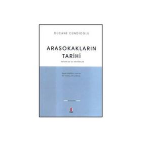 ARASOKAKLARIN TARIHI HATIRALAR VE HATIRATLAR - DÜCANE CÜNDİOĞLU