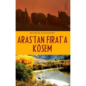 Aras'tan Fırat'a Kösem - Muhsin Karakurt