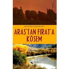Aras'tan Fırat'a Kösem - Muhsin Karakurt