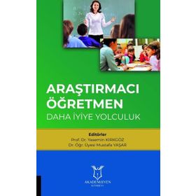 Araştırmacı Öğretmen: Daha İyiye Yolculuk - Mustafa Yaşar