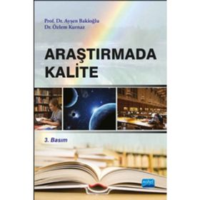 ARAŞTIRMADA KALITE - AYŞEN BAKİOĞLU;ÖZLEM KURNAZ