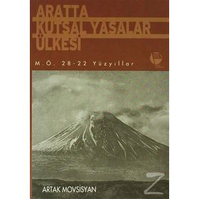 ARATTA KUTSAL YASALAR ÜLKESİ (M.Ö. 28-22 YÜZYILLAR) - ARTAK MOVSISYAN