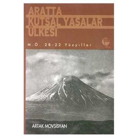 ARATTA KUTSAL YASALAR ÜLKESİ (M.Ö. 28-22 YÜZYILLAR) - ARTAK MOVSISYAN