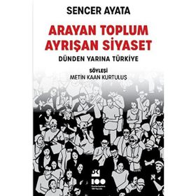 Arayan Toplum, Ayrışan Siyaset: Dünden Yarına Türkiye - Sencer Ayata