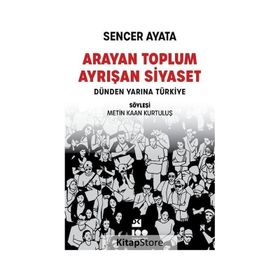 Arayan Toplum Ayrışan Siyaset - Sencer Ayata