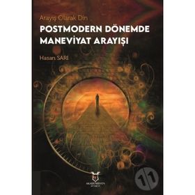 Arayış Olarak Din - Postmodern Dönemde Maneviyat Arayışı - Hasan Sarı
