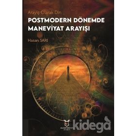 Arayış Olarak Din - Postmodern Dönemde Maneviyat Arayışı - Hasan Sarı