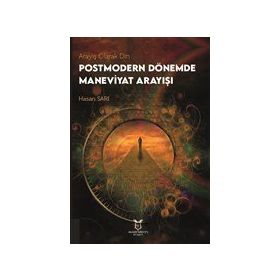 Arayış Olarak Din - Postmodern Dönemde Maneviyat Arayışı - Hasan Sarı